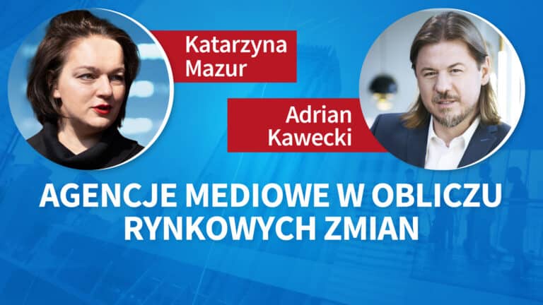 Agencje mediowe w obliczu rynkowych zmian. Adrian Kawecki, Katarzyna Mazur