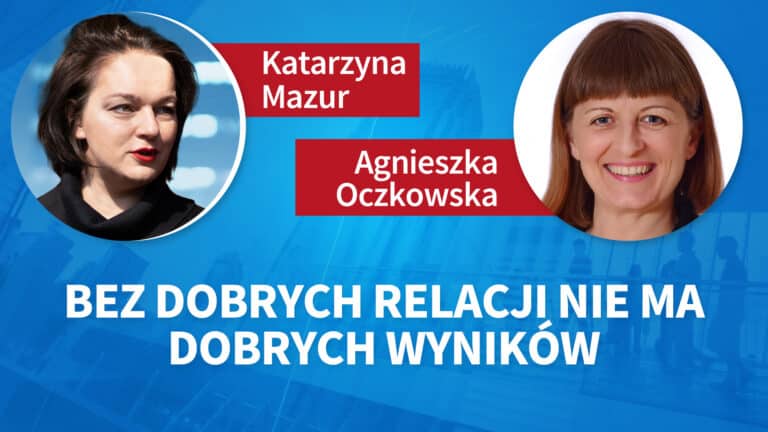 Bez dobrych relacji nie ma dobrych wyników.