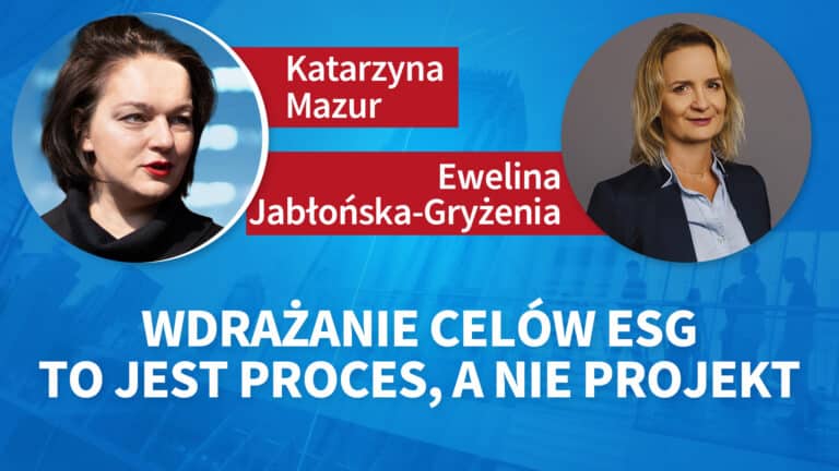Wdrażanie celów ESG to jest proces, a nie projekt