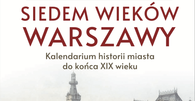 Kalendarium siedmiu wieków Warszawy. Książka o niekończącej się historii