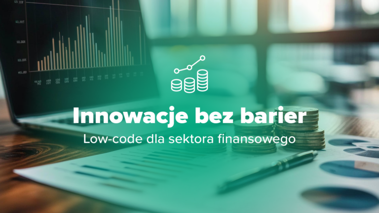 Platformy low code – przyszłość nowoczesnej bankowości